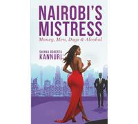 Nairobi’s Mistress: Money, Men, Dogs & Alcohol