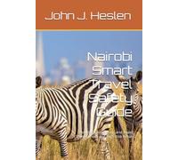 Nairobi Smart Travel Safety Guide: How to Travel Safely, and Avoid Scams, Theft, and High-Risk Areas (AllSourceTravel.com - Smart Travel Safety Guides)
