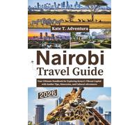 Nairobi Travel Guide 2026: Your Ultimate Handbook for Exploring Kenya’s Vibrant Capital with Insider Tips, Itineraries, and Cultural Adventures