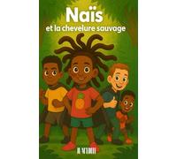 Naïs et la chevelure sauvage: Livre pour enfants de 6 ans à 10 ans - Un roman de super-héros captivant plein de mystère et de solidarité - Une ... confiance en soi (Un pour tous, tous cousins)
