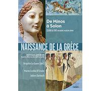 Naissance de la Grèce: De Minos à Solon, 3200 à 510 avant notre ère