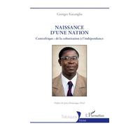 Naissance d'une nation: Centrafrique : de la colonisation à l'indépendance (Historiques)