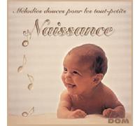 Naissance - Naissance : Mélodies Douces Pour Les Tout-Petits