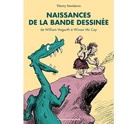 Naissances de la bande dessinée: De William Hogarth à Winsor McCay