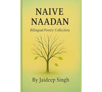 Naïve/Naadan: A Bilingual Poetry Collection in English and Hindi