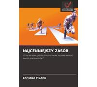 NAJCENNIEJSZY ZASÓB: Co by się stało, gdyby firma na nowo poznała wartość swoich pracowników?