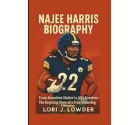 NAJEE HARRIS BIOGRAPHY: From Homeless Shelters To NFL Stardom -The Inspiring Story Of a True Underdog Champion.