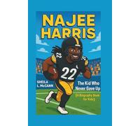 NAJEE HARRIS: The Kid Who Never Gave Up (A Biography Book for Kids)