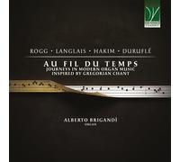 Au Fil Du Temps : Journeys En Moderno Organ Music Inspired By Gregorian Chant (