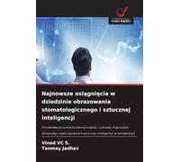 Najnowsze osi¿gni¿cia w dziedzinie obrazowania stomatologicznego i sztucznej inteligencji: Porównawcza ocena konwencjonalnej i cyfrowej diagnostyki ... sztucznej inteligencji w stomatologii