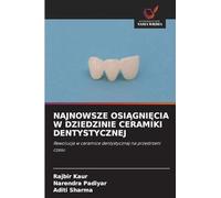 Najnowsze OsiĄgniĘcia W Dziedzinie Ceramiki Dentystycznej: Rewolucja w ceramice dentystycznej na przestrzeni czasu