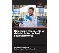 Najnowsze osiągnięcia w dziedzinie technologii szczepionkowej