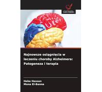 Najnowsze osiągnięcia w leczeniu choroby Alzheimera: Patogeneza i terapia