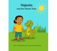 Najusiu und der kleine Dino - Geschichten-Malbuch für Kinder ab 4 Jahren | Freundschaft, Abenteuer & Ausmalspaß: Liebevolles Vorlese- & Ausmalbuch ... zum Mitmachen & Ausmalen