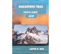 NAKASENDO TRAIL HIKING GUIDE 2025 (2025 Ultimate Hiking Adventures)