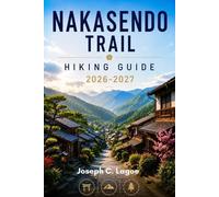 Nakasendo Trail Hiking Guide 2026-2027: Stage-by-Stage Routes, Trail Maps, Ryokan Stays, and Practical Planning Tips for First-Time Walkers on Japan's Historic Samurai Route