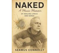 Naked: A Music Memoir of Healing Lyrics and Songs