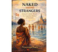 Naked Among Strangers: Intimate Culture Shocks of a Ugandan Woman in Denmark