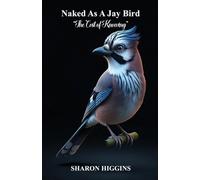 NAKED AS A JAY BIRD The Cost of Knowing