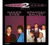 Naked Eyes & Spandau Ballet - Back to Back Hits