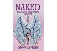 Naked: Healing the Narcissist's Daughter
