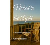 Naked in the Light: A Meditation on Being Seen