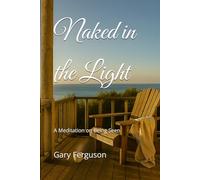 Naked in the Light: A Meditation on Being Seen (The Quiet Desire Collections)