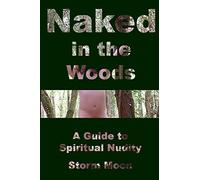Naked in the Woods- A Guide to Spiritual Nudity