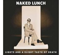 Naked Lunch - Lights (And A Slight Taste Of Death)