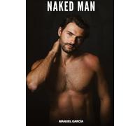 Naked Man: Gay Erotic Stories of Extreme Sex for Mature Men: 123