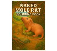 Naked Mole Rat Coloring Book: 50 Unique and Fun Illustrations of the Fascinating Underground Animal: Relaxing and Educational Coloring for Kids and Adults