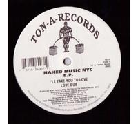 Naked Music NYC - E.P. - I'll Take You To Love/Love Dub/Keep Pushin/Tell Me [Vinyl Single]