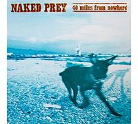 NAKED PREY - 40 MILES FROM NOWHERE