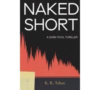 NAKED SHORT: A Financial Thriller (The Dark Pool)