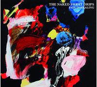 Naked Sweat Drips - Pain In Healing [Vinilo]