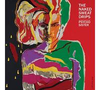 Naked Sweat Drips - Psycho Sister -Digi-