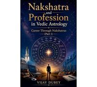Nakshatra and Profession in Vedic Astrology: Career Through Nakshatras (Part 1)