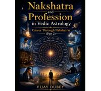 Nakshatra and Profession in Vedic Astrology : Career Through Nakshatras (Part 2)
