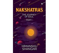 Nakshatras Part 1: The Journey of Soul