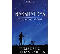 Nakshatras Part 2: The Journey of Soul