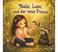 Nala, Lumi und der neue Freund: Eine Kinderbuchgeschichte über Eifersucht, Mitgefühl und die Kraft von Freundschaft (Das kleine Licht im Regen)