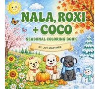 Nala, Roxi & Coco Coloring Book: A Cute Seasonal Puppy Coloring Book for Kids Featuring Adorable Dogs, Friendship, and Fun Adventures Through the Four Seasons