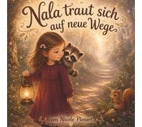 Nala traut sich auf neue Wege: Kinderbuchgeschichte über Schüchternheit und leisen Mut (Das kleine Licht im Regen)