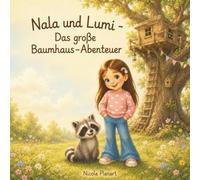 Nala und Lumi - Das große Baumhaus-Abenteuer: Eine liebevolle Geschichte über das gemeinsame Schaffen, die Kraft der Freundschaft und ein Abenteuer hoch oben in den Bäumen (Das kleine Licht im Regen)