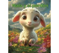 Nala y el perdón: Cuando perdonamos, crecemos.