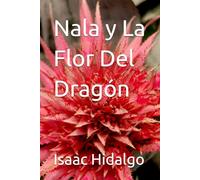 Nala y La Flor Del Dragón