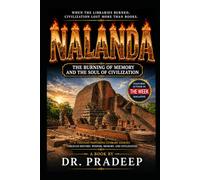 NALANDA: The Burning of Memory and the Soul of Civilization