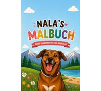 Nala's Malbuch - Süße Hundemotive zum Ausmalen: Begleite Nala in ihrem Alltag | Liebevolles Hunde-Malbuch für Kinder: Liebevolle Hundemotive mit ... großen Ausmalflächen für kreative Malmomente