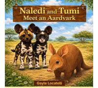 Naledi and Tumi Meet an Aardvark: 1 (The Adventures of Naledi and Tumi)