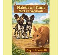 Naledi and Tumi Meet an Aardvark (The Adventures of Naledi and Tumi)